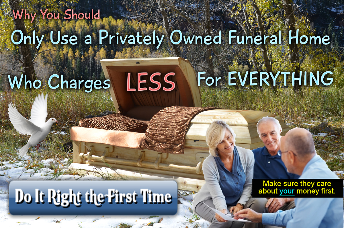 Only use a private funeral home.